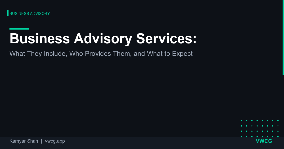 Business Advisory Services: What They Include, Who Provides Them, and What to Expect